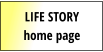 LIFE STORY home page