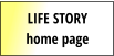 LIFE STORY home page
